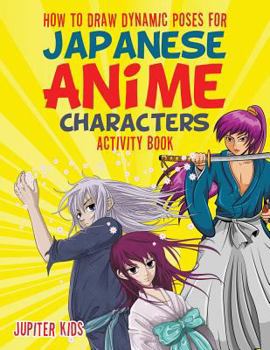 Paperback How to Draw Dynamic Poses for Japanese Anime Characters Activity Book