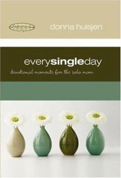 Hardcover Every Single Day: Devotional Moments for the Solo Mom (Motherhood Club) Book
