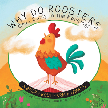 Hardcover Why Do Roosters Crow Early in the Morning?: A Book about Farm Animals Book