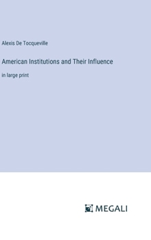 Hardcover American Institutions and Their Influence: in large print Book