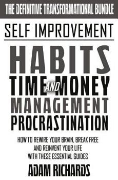 Paperback Self Improvement: The Definitive Transformational Bundle: How To Rewire Your Brain, Break Free And Reinvent Your Life With These Essential Guides Book