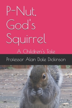 Paperback P-Nut, God's Squirrel: A Children's Tale Book