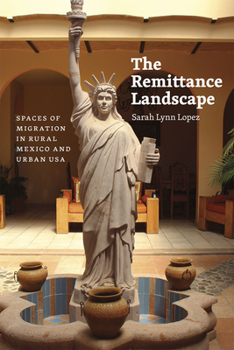 Paperback The Remittance Landscape: Spaces of Migration in Rural Mexico and Urban USA Book