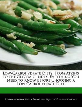 Low-Carbohydrate Diets : From Atkins to the Glycemic Index, Eveything You Need to Know Before Choosing a Low Carbohydrate Diet