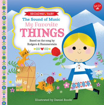 Board book Broadway Baby: The Sound of Music, My Favorite Things: Based on the Song by Rodgers & Hammerstein Book