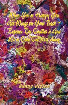 Paperback When You're Happy You Got Wings On Your Back Reposez Vos Oreilles a Goa Book