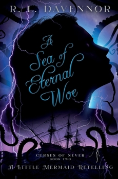 A Sea of Eternal Woe: A Little Mermaid Retelling - Book #2 of the Curses of Never