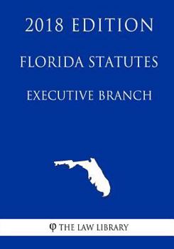Paperback Florida Statutes - Executive Branch (2018 Edition) Book
