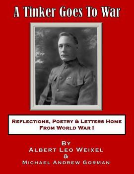 Paperback A Tinker Goes To War: Reflections, Poetry & Letters Home From World War I Book