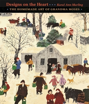 Hardcover Designs on the Heart: The Homemade Art of Grandma Moses Book