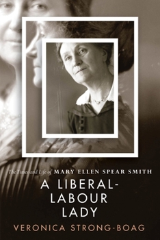 Paperback A Liberal-Labour Lady: The Times and Life of Mary Ellen Spear Smith Book