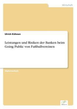 Paperback Leistungen und Risiken der Banken beim Going Public von Fußballvereinen [German] Book