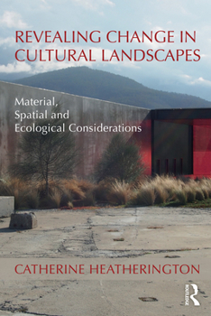 Paperback Revealing Change in Cultural Landscapes: Material, Spatial and Ecological Considerations Book