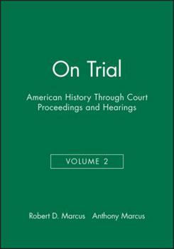 On Trial: American History Through Court Proceedings and Hearings