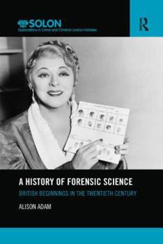 Paperback A History of Forensic Science: British Beginnings in the Twentieth Century Book