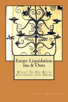 Paperback Estate Liquidation Ins & Outs: What to Do With Antiques and More Book