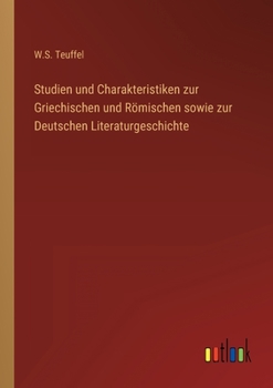 Paperback Studien und Charakteristiken zur Griechischen und Römischen sowie zur Deutschen Literaturgeschichte [German] Book