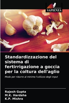 Paperback Standardizzazione del sistema di fertirrigazione a goccia per la coltura dell'aglio [Italian] Book