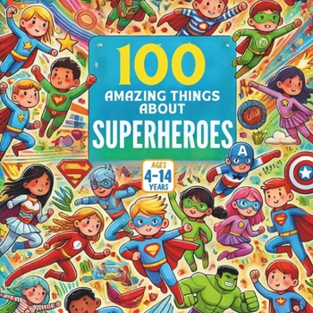 Paperback 100 Amazing Things About Superheroes Book