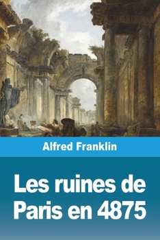 Paperback Les ruines de Paris en 4875 [French] Book