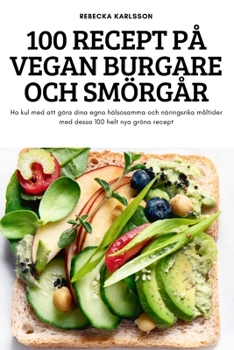 Paperback 100 Recept På Vegan Burgare Och Smörgår [Swedish] Book