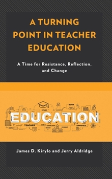 A Turning Point in Teacher Education: A Time for Resistance, Reflection, and Change