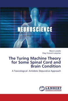 Paperback The Turing Machine Theory for Some Spinal Cord and Brain Condition Book