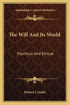 Paperback The Will And Its World: Psychical And Ethical Book