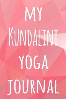 My Kundalini Yoga Journal: The perfect gift for the yoga fan in your life - 119 page lined journal!