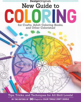 Paperback New Guide to Coloring for Crafts, Adult Coloring Books, and Other Coloristas!: Tips, Tricks, and Techniques for All Skill Levels! Book