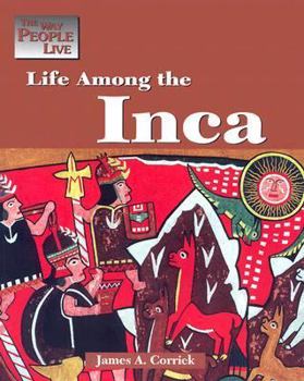 The Way People Live - Life Among the Inca (The Way People Live) - Book  of the Way People Live