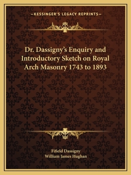 Paperback Dr. Dassigny's Enquiry and Introductory Sketch on Royal Arch Masonry 1743 to 1893 Book