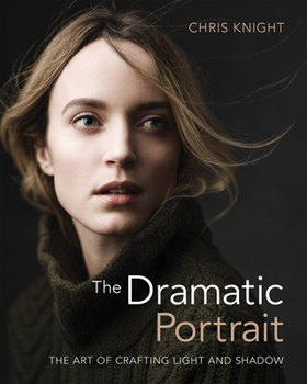 Paperback The Dramatic Portrait: The Art of Crafting Light and Shadow Book