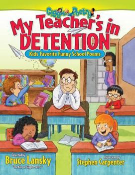 Paperback My Teacher's in Detention: Kids' Favorite Funny School Poems Book