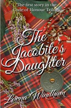 Paperback The Jacobite's Daughter: The First Story in the Code of Honour Trilogy Book