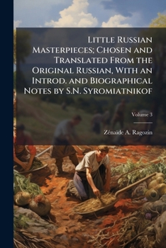 Paperback Little Russian Masterpieces; Chosen and Translated From the Original Russian, With an Introd. and Biographical Notes by S.N. Syromiatnikof; Volume 3 Book
