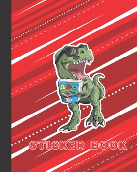 Paperback Sticker Book: Permanent Blank Sticker Collection Book for Boys with Cool and Funny T-rex Dinosaur Student, Album with White 8x10 Inc Book