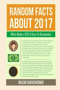 Paperback Random Facts About 2017: What Makes 2017 A Year To Remember Book