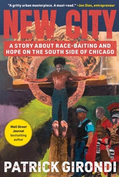 Hardcover New City: A Story about Race-Baiting and Hope on the South Side of Chicago Book