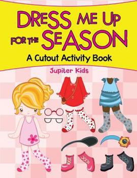 Paperback Dress Me Up for the Season (A Cutout Activity Book) Book