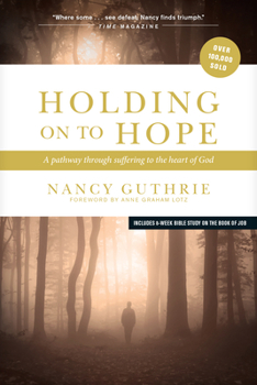 Paperback Holding on to Hope: A Pathway Through Suffering to the Heart of God Book