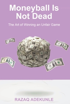 Paperback Moneyball Is Not Dead: The Art of Winning an Unfair Game Book