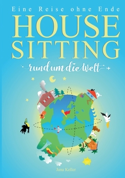 Paperback Housesitting Rund Um Die Welt: Eine Reise ohne Ende [German] Book