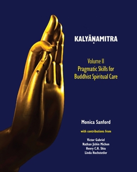Paperback Kalyāṇamitra, volume II: Pragmatic Skills for Buddhist Spiritual Care Book