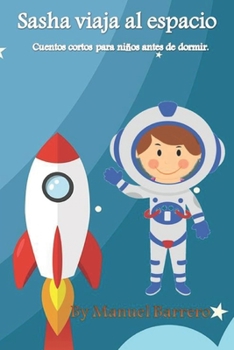 Paperback Sasha viaja al espacio: Cuentos cortos para niños antes de dormir [Spanish] Book