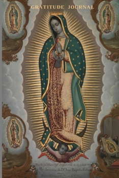 Paperback Gratitude Journal: Virgin Mary Our Lady Of Guadalupe - Prompted Book