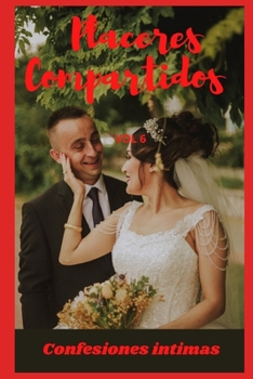 Paperback Placeres compartidos (vol 6): Confesiones ?ntimas, sexo adulto, historias er?ticas, amor [Spanish] Book