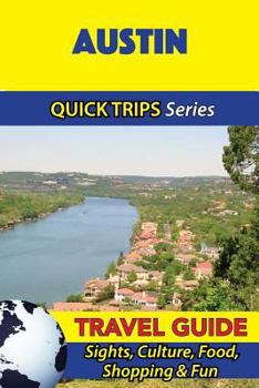 Paperback Austin Travel Guide (Quick Trips Series): Sights, Culture, Food, Shopping & Fun Book