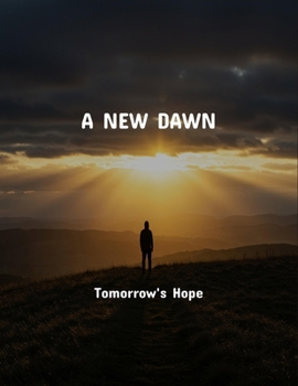 Paperback A New Dawn: Tomorrow'S Hope Book