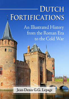 Paperback Dutch Fortifications: An Illustrated History from the Roman Era to the Cold War Book